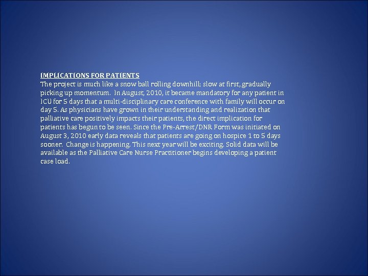 IMPLICATIONS FOR PATIENTS The project is much like a snow ball rolling downhill; slow