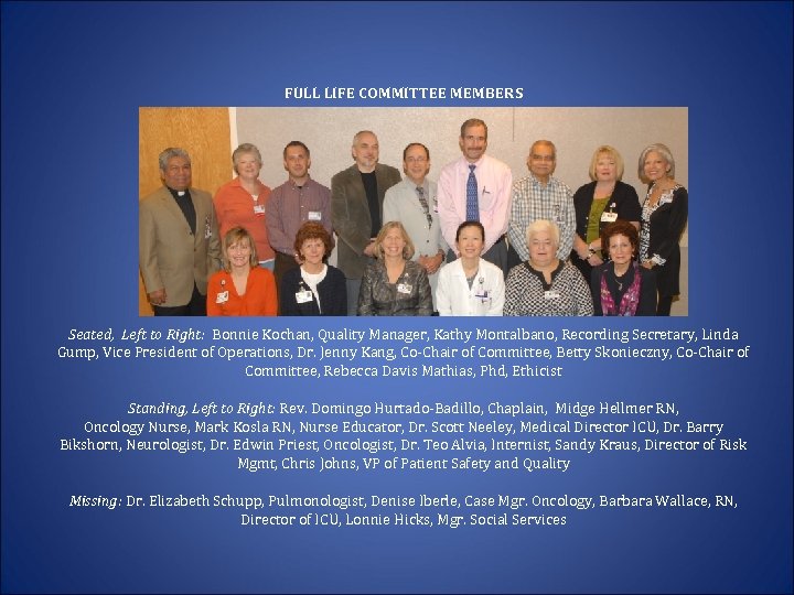 FULL LIFE COMMITTEE MEMBERS Seated, Left to Right: Bonnie Kochan, Quality Manager, Kathy Montalbano,