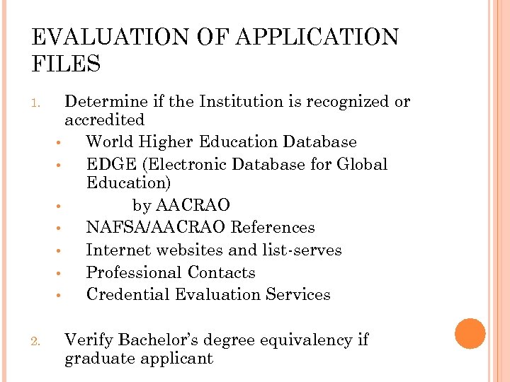 EVALUATION OF APPLICATION FILES 1. 2. Determine if the Institution is recognized or accredited