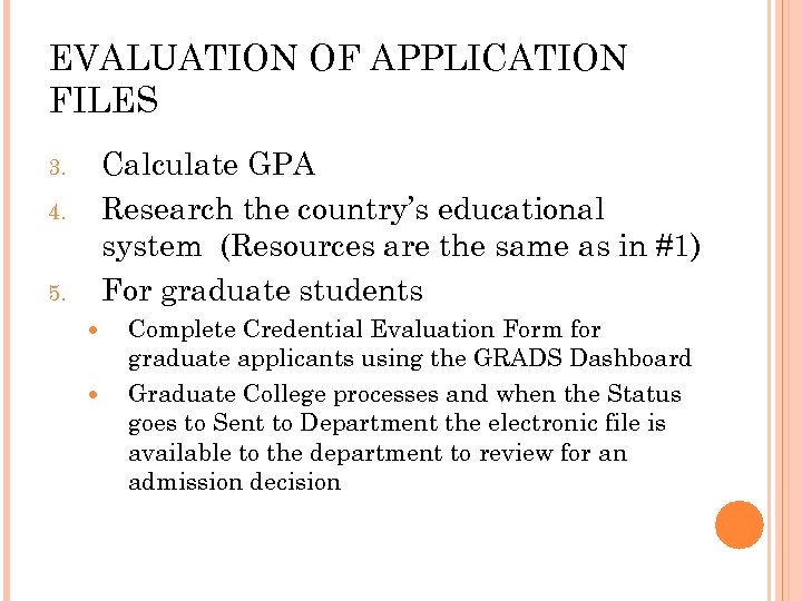EVALUATION OF APPLICATION FILES Calculate GPA Research the country’s educational system (Resources are the