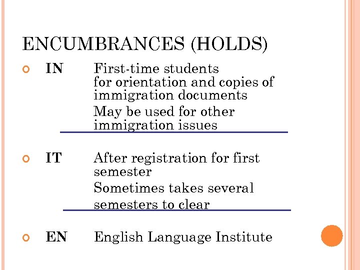 ENCUMBRANCES (HOLDS) IN First-time students for orientation and copies of immigration documents May be