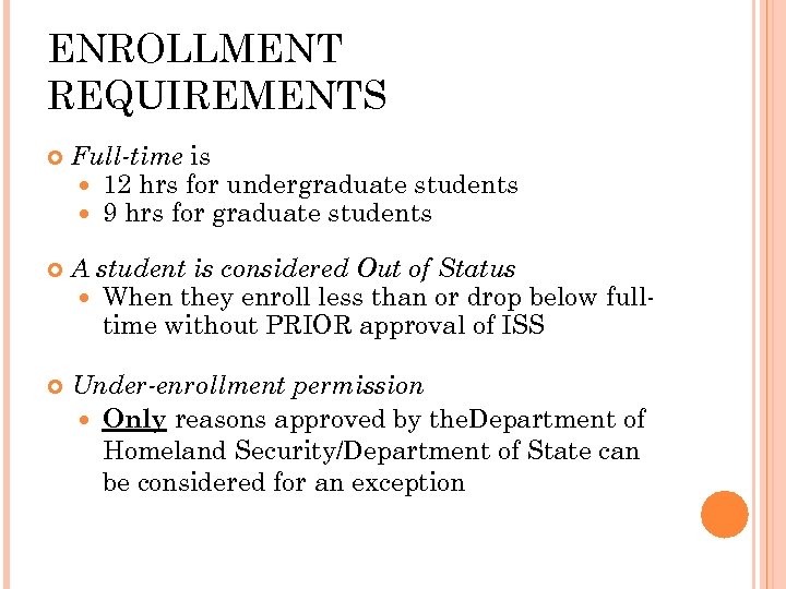 ENROLLMENT REQUIREMENTS Full-time is 12 hrs for undergraduate students 9 hrs for graduate students