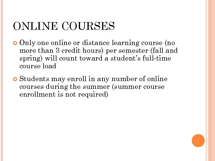 ONLINE COURSES Only one online or distance learning course (no more than 3 credit