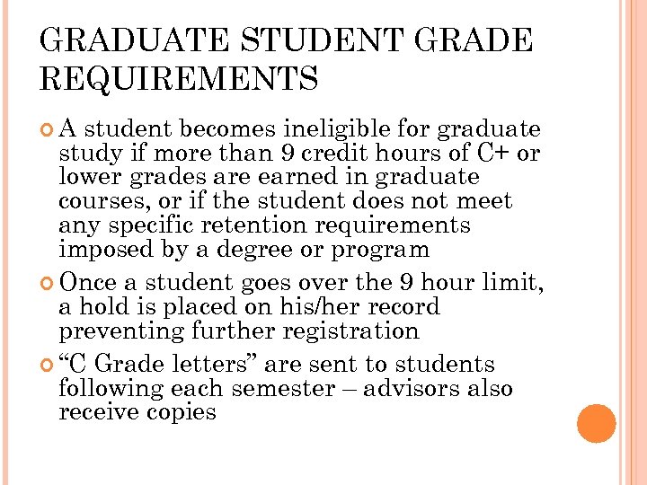 GRADUATE STUDENT GRADE REQUIREMENTS A student becomes ineligible for graduate study if more than