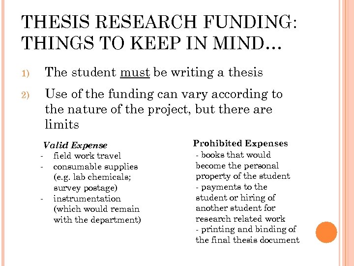 THESIS RESEARCH FUNDING: THINGS TO KEEP IN MIND… 1) The student must be writing