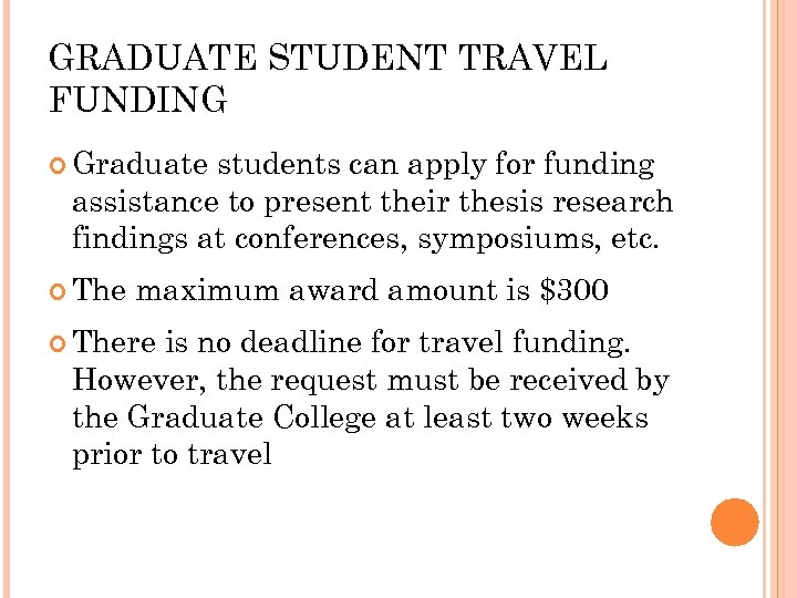 GRADUATE STUDENT TRAVEL FUNDING Graduate students can apply for funding assistance to present their