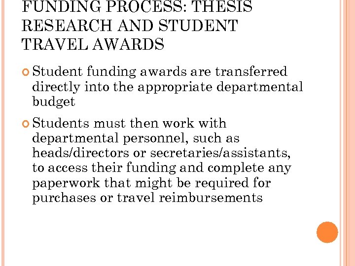 FUNDING PROCESS: THESIS RESEARCH AND STUDENT TRAVEL AWARDS Student funding awards are transferred directly