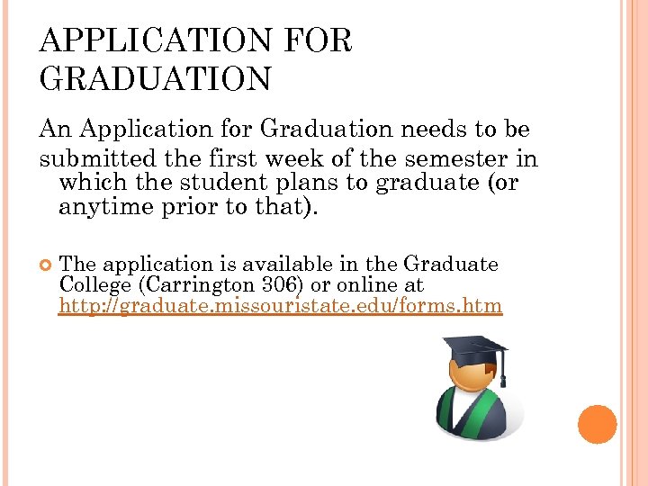 APPLICATION FOR GRADUATION An Application for Graduation needs to be submitted the first week