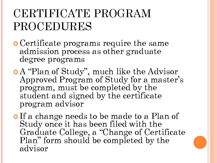 CERTIFICATE PROGRAM PROCEDURES Certificate programs require the same admission process as other graduate degree