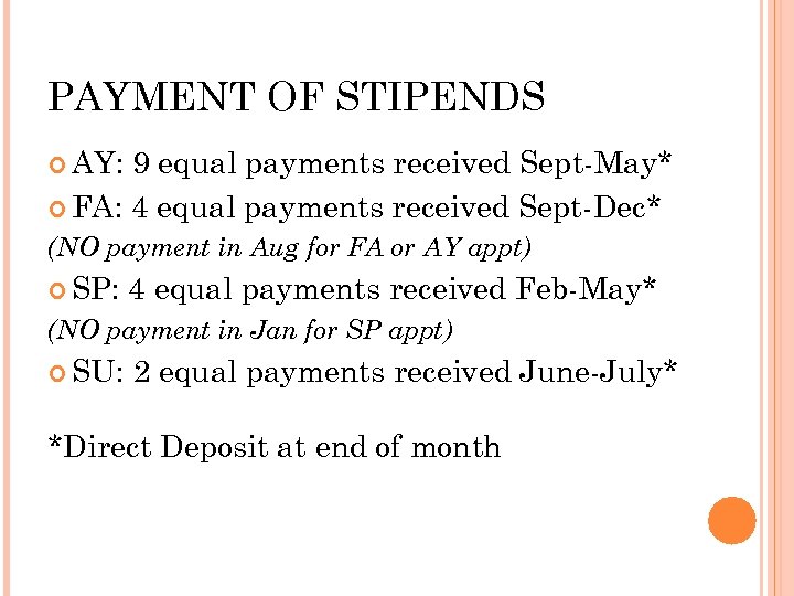 PAYMENT OF STIPENDS AY: 9 equal payments received Sept-May* FA: 4 equal payments received