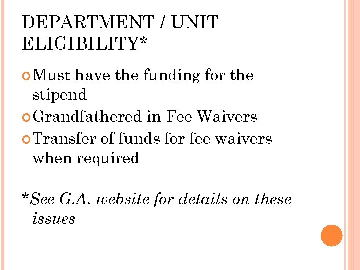 DEPARTMENT / UNIT ELIGIBILITY* Must have the funding for the stipend Grandfathered in Fee