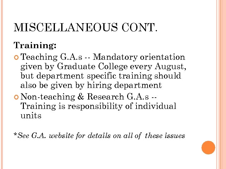 MISCELLANEOUS CONT. Training: Teaching G. A. s -- Mandatory orientation given by Graduate College