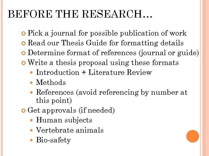 BEFORE THE RESEARCH… Pick a journal for possible publication of work Read our Thesis
