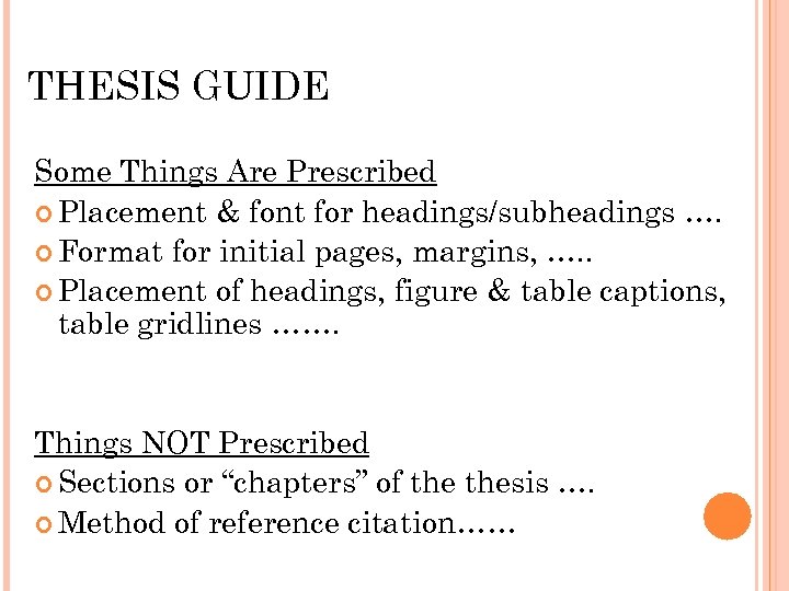 THESIS GUIDE Some Things Are Prescribed Placement & font for headings/subheadings …. Format for