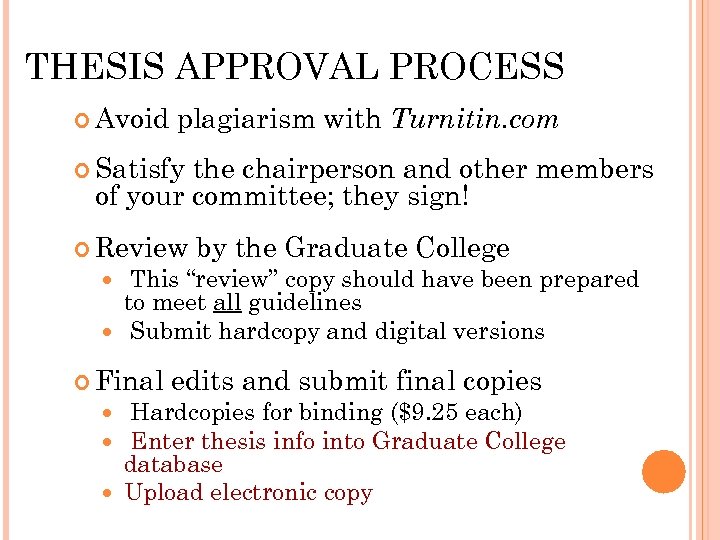 THESIS APPROVAL PROCESS Avoid plagiarism with Turnitin. com Satisfy the chairperson and other members