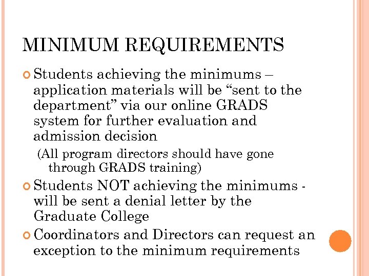 MINIMUM REQUIREMENTS Students achieving the minimums – application materials will be “sent to the