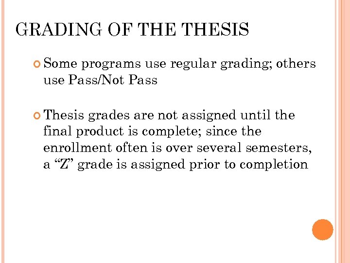 GRADING OF THESIS Some programs use regular grading; others use Pass/Not Pass Thesis grades
