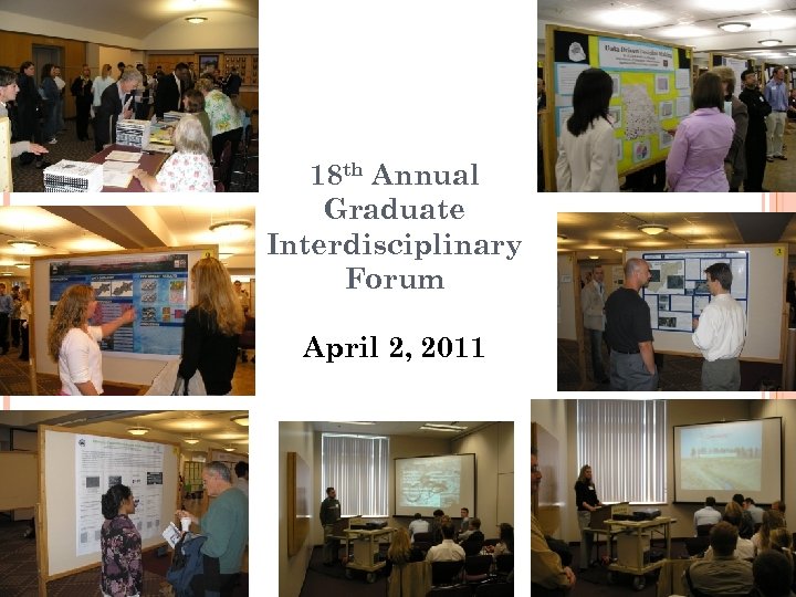 18 th Annual Graduate Interdisciplinary Forum April 2, 2011 