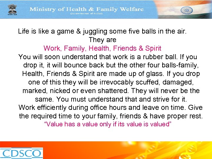 Life is like a game & juggling some five balls in the air. They