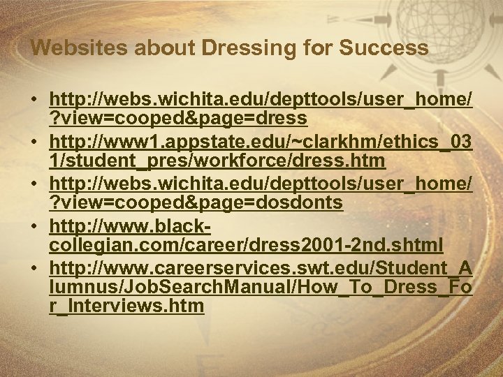 Websites about Dressing for Success • http: //webs. wichita. edu/depttools/user_home/ ? view=cooped&page=dress • http:
