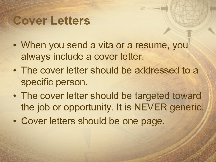 Cover Letters • When you send a vita or a resume, you always include