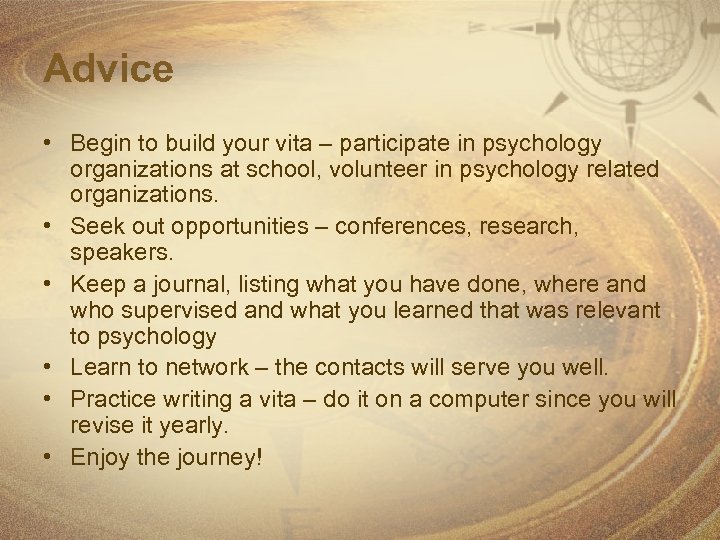 Advice • Begin to build your vita – participate in psychology organizations at school,