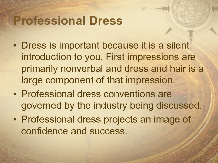 Professional Dress • Dress is important because it is a silent introduction to you.