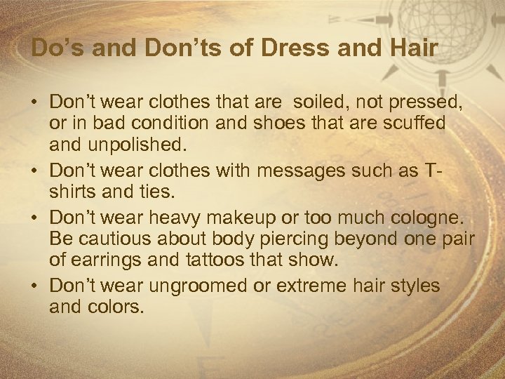 Do’s and Don’ts of Dress and Hair • Don’t wear clothes that are soiled,