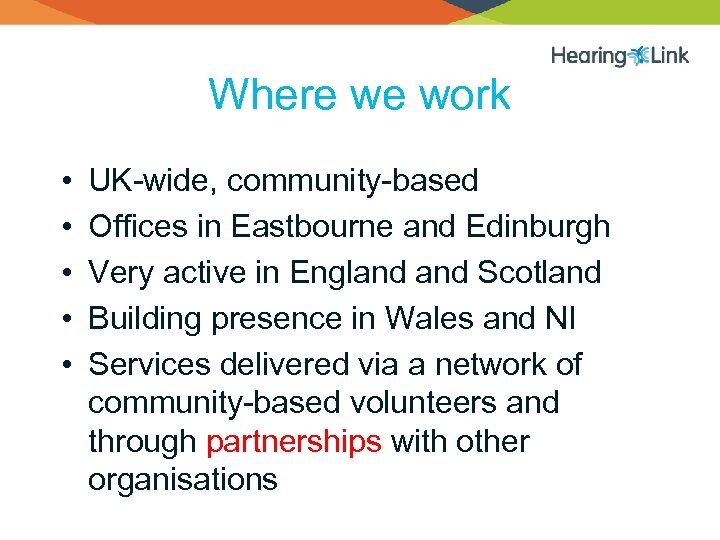 Where we work • • • UK-wide, community-based Offices in Eastbourne and Edinburgh Very