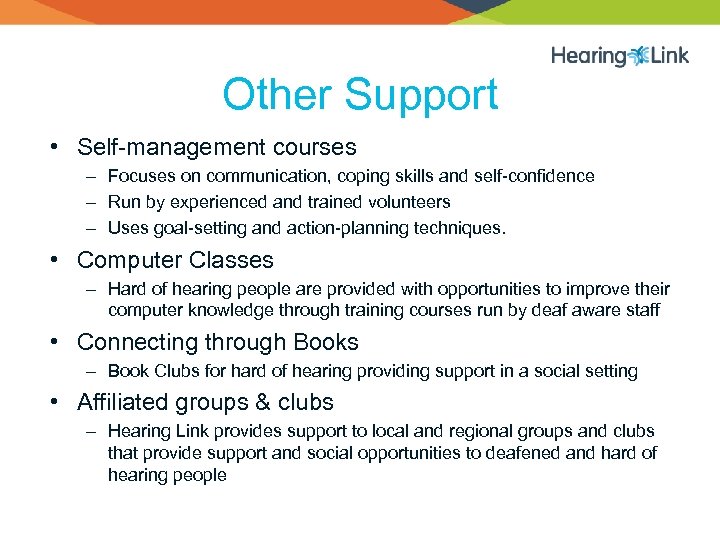 Other Support • Self-management courses – Focuses on communication, coping skills and self-confidence –