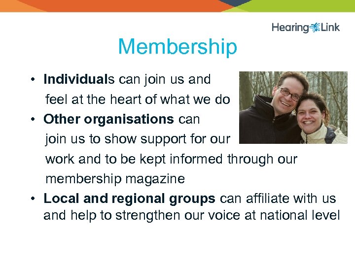 Membership • Individuals can join us and feel at the heart of what we