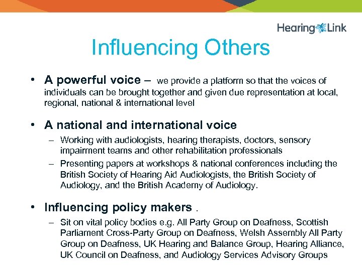 Influencing Others • A powerful voice – we provide a platform so that the