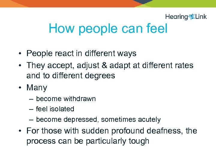 How people can feel • People react in different ways • They accept, adjust