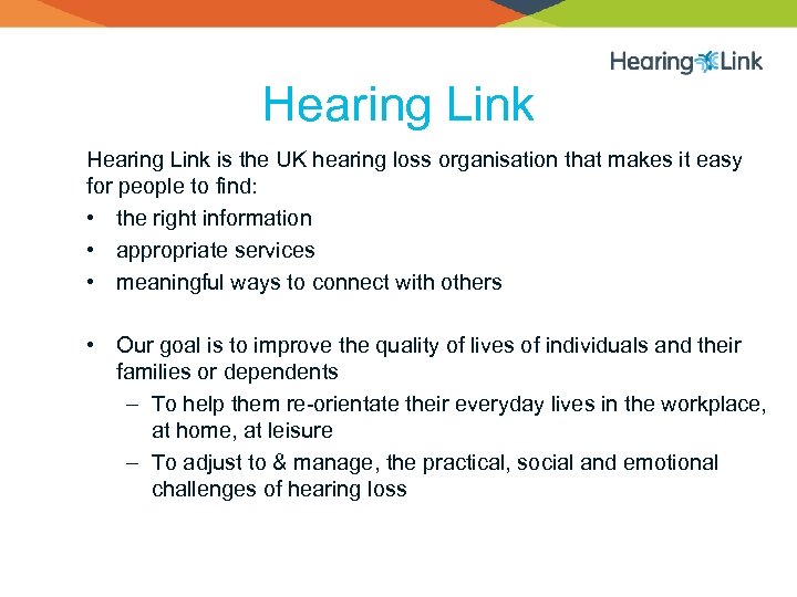 Hearing Link is the UK hearing loss organisation that makes it easy for people