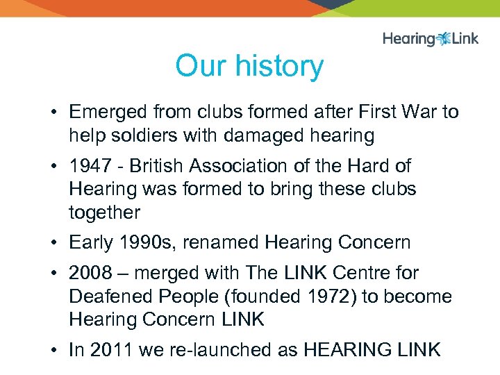 Our history • Emerged from clubs formed after First War to help soldiers with