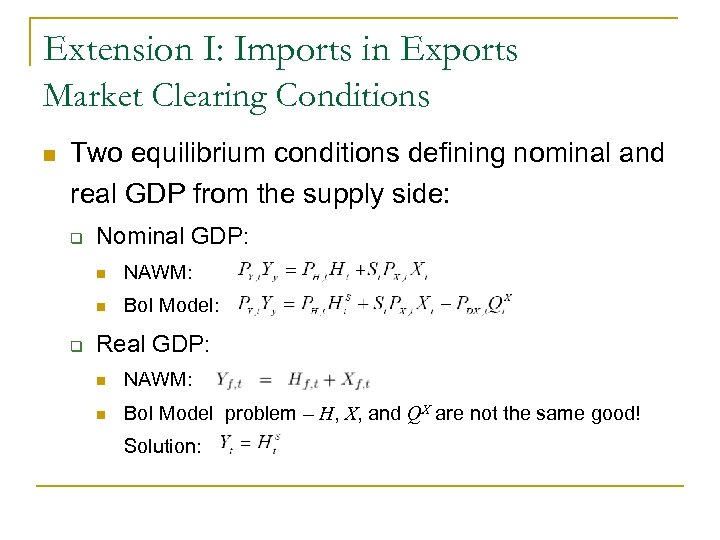 Extension I: Imports in Exports Market Clearing Conditions n Two equilibrium conditions defining nominal