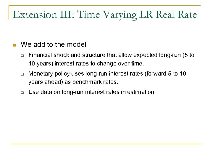 Extension III: Time Varying LR Real Rate n We add to the model: q