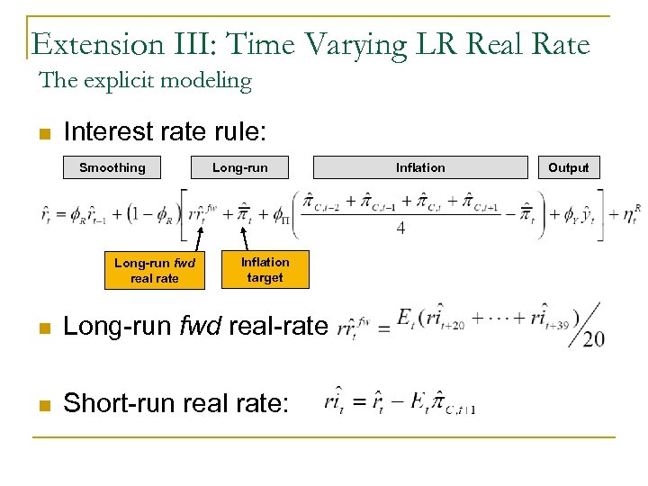 Extension III: Time Varying LR Real Rate The explicit modeling n Interest rate rule: