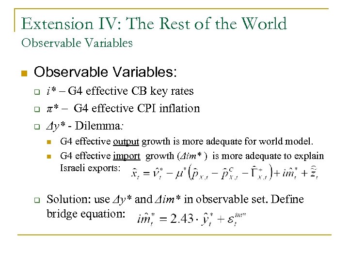 Extension IV: The Rest of the World Observable Variables n Observable Variables: q q