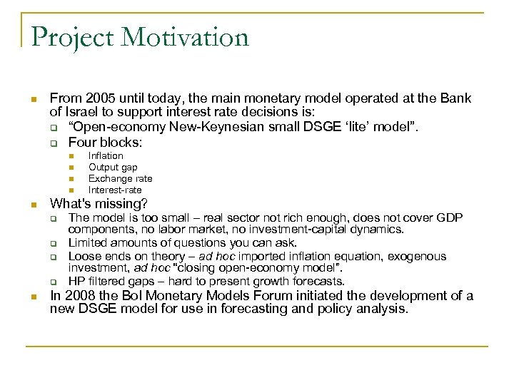 Project Motivation n From 2005 until today, the main monetary model operated at the