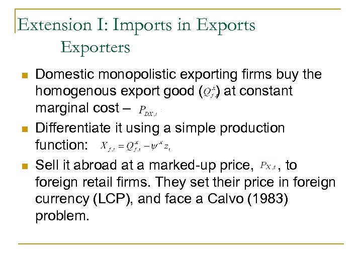 Extension I: Imports in Exports Exporters n n n Domestic monopolistic exporting firms buy