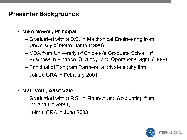 Presenter Backgrounds • Mike Newell, Principal – Graduated with a B. S. in Mechanical