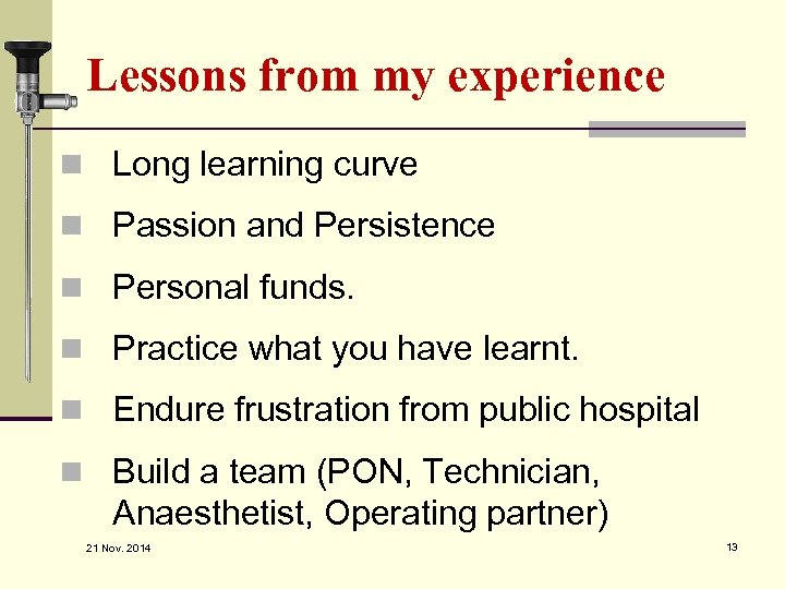 Lessons from my experience n Long learning curve n Passion and Persistence n Personal