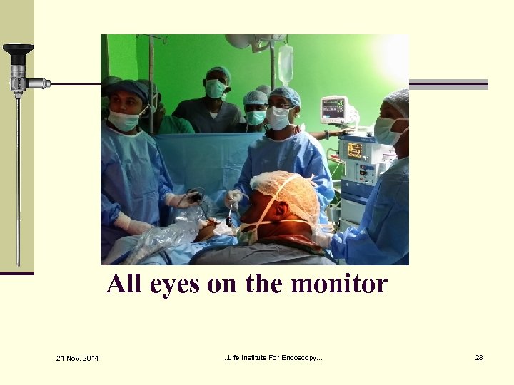 All eyes on the monitor 21 Nov. 2014 . . . Life Institute For