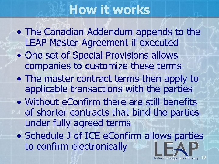 How it works • The Canadian Addendum appends to the LEAP Master Agreement if