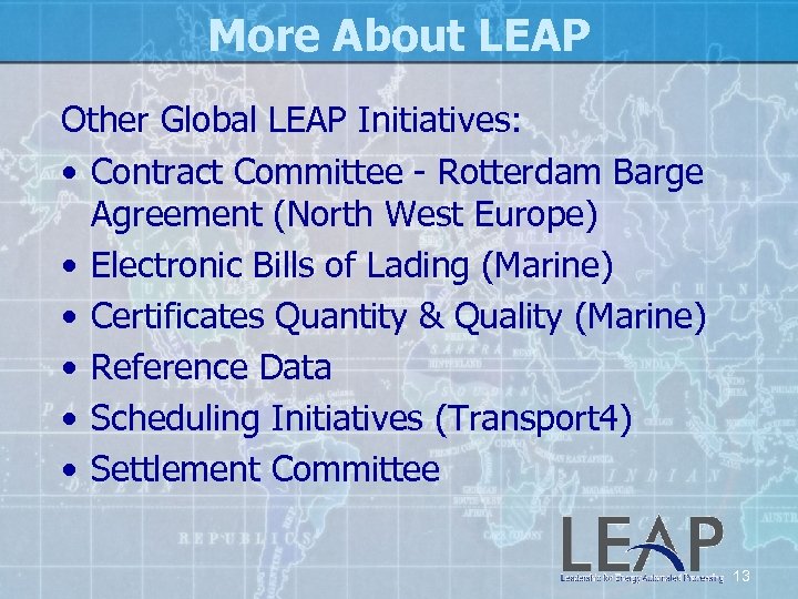 More About LEAP Other Global LEAP Initiatives: • Contract Committee - Rotterdam Barge Agreement