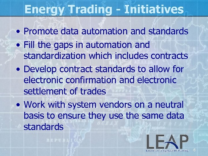 Energy Trading - Initiatives • Promote data automation and standards • Fill the gaps