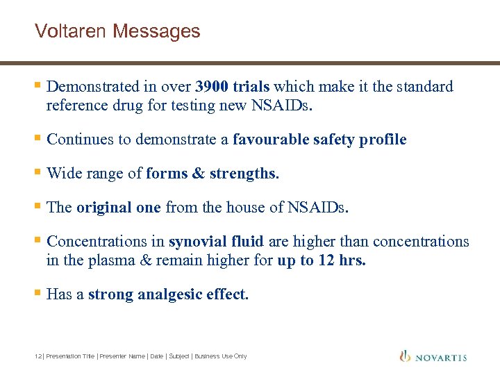 Voltaren Messages § Demonstrated in over 3900 trials which make it the standard reference