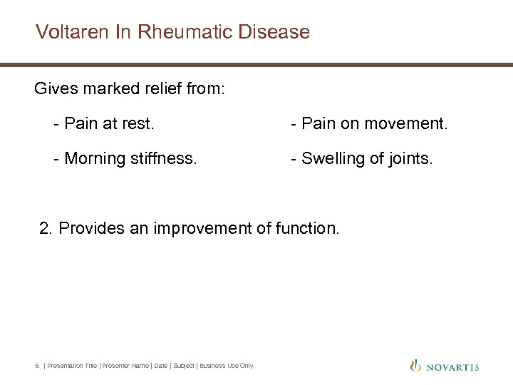 Voltaren In Rheumatic Disease Gives marked relief from: - Pain at rest. - Pain