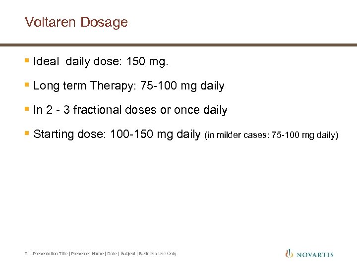 Voltaren Dosage § Ideal daily dose: 150 mg. § Long term Therapy: 75 -100